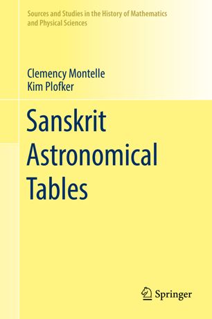 Sanskrit Astronomical Tables 1st Ed Clemency Montelle Kim Plofker