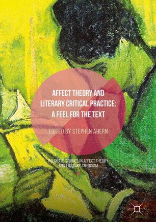 Affect Theory And Literary Critical Practice A Feel For The Text 1st Ed Stephen Ahern
