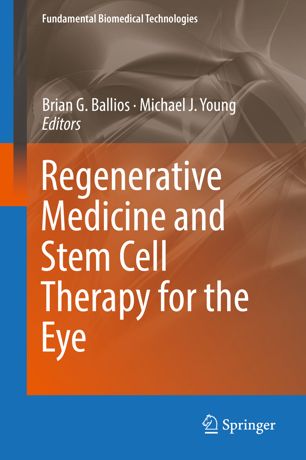 Regenerative Medicine And Stem Cell Therapy For The Eye 1st Ed Brian G Ballios
