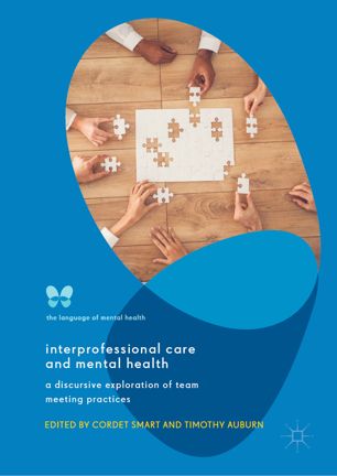 Interprofessional Care And Mental Health A Discursive Exploration Of Team Meeting Practices 1st Ed Cordet Smart