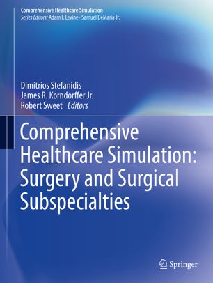 Comprehensive Healthcare Simulation Surgery And Surgical Subspecialties 1st Ed Dimitrios Stefanidis