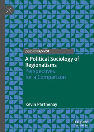 A Political Sociology Of Regionalisms Perspectives For A Comparison 1st Ed Kevin Parthenay