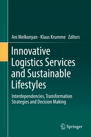 Innovative Logistics Services And Sustainable Lifestyles Interdependencies Transformation Strategies And Decision Making 1st Ed Ani Melkonyan