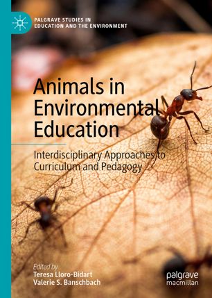 Animals In Environmental Education Interdisciplinary Approaches To Curriculum And Pedagogy 1st Ed Teresa Llorobidart