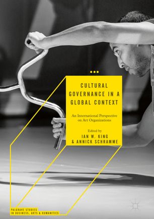 Cultural Governance In A Global Context An International Perspective On Art Organizations 1st Ed Ian W King