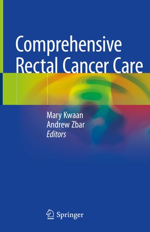 Comprehensive Rectal Cancer Care 1st Ed Mary Kwaan Andrew Zbar
