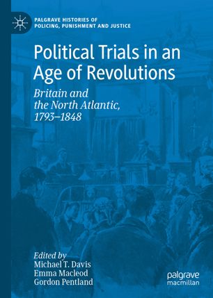 Political Trials In An Age Of Revolutions Britain And The North Atlantic 17931848 1st Ed Michael T Davis