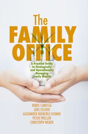 The Family Office A Practical Guide To Strategically And Operationally Managing Family Wealth 1st Ed Boris Canessa