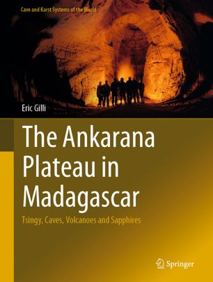 The Ankarana Plateau In Madagascar Tsingy Caves Volcanoes And Sapphires 1st Ed Eric Gilli