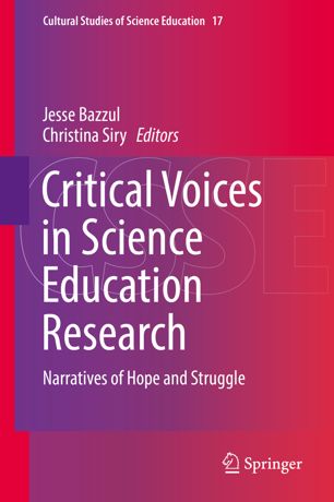 Critical Voices In Science Education Research Narratives Of Hope And Struggle 1st Ed Jesse Bazzul