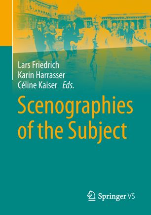 Scenographies Of The Subject 1st Ed Lars Friedrich Karin Harrasser