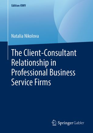 The Clientconsultant Relationship In Professional Business Service Firms 1st Ed Natalia Nikolova