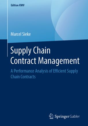 Supply Chain Contract Management A Performance Analysis Of Efficient Supply Chain Contracts 1st Ed Marcel Sieke