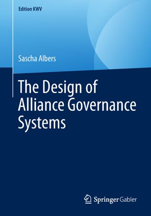 The Design Of Alliance Governance Systems 1st Ed Sascha Albers