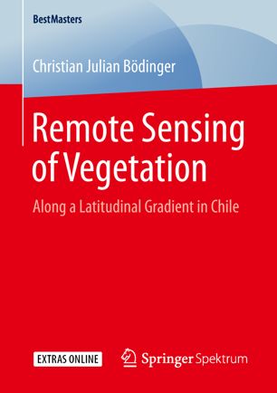 Remote Sensing Of Vegetation Along A Latitudinal Gradient In Chile 1st Ed Christian Julian Bdinger