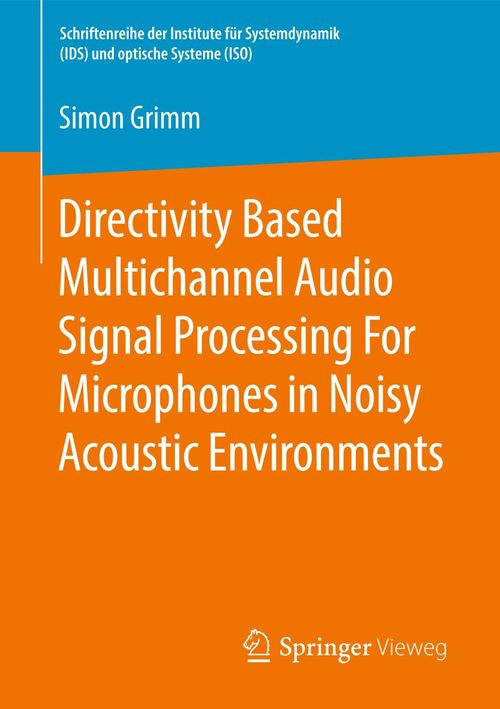 Directivity Based Multichannel Audio Signal Processing For Microphones In Noisy Acoustic Environments 1st Simon Grimm