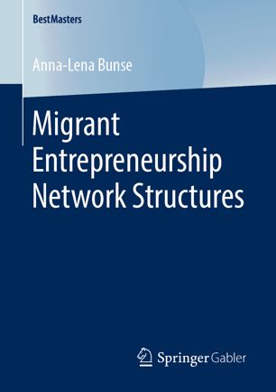 Migrant Entrepreneurship Network Structures 1st Ed Annalena Bunse