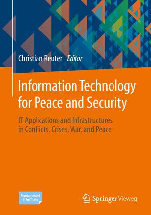 Information Technology For Peace And Security It Applications And Infrastructures In Conflicts Crises War And Peace 1st Christian Reuter