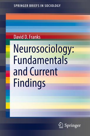 Neurosociology Fundamentals And Current Findings 1st Ed David D Franks