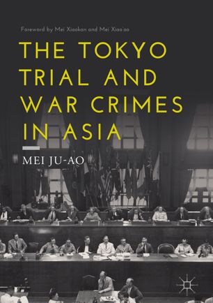 The Tokyo Trial And War Crimes In Asia 1st Ed Mei Juao