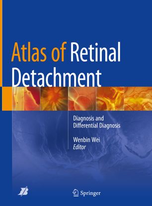 Atlas Of Retinal Detachment Diagnosis And Differential Diagnosis 1st Ed Wenbin Wei