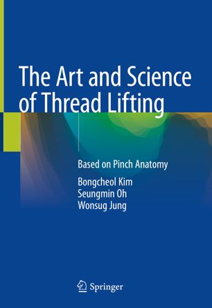 The Art And Science Of Thread Lifting Based On Pinch Anatomy 1st Ed Bongcheol Kim