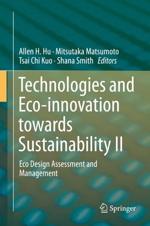 Technologies And Ecoinnovation Towards Sustainability Ii Eco Design Assessment And Management 1st Ed Allen H Hu