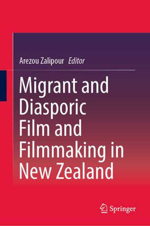 Migrant And Diasporic Film And Filmmaking In New Zealand 1st Ed Arezou Zalipour