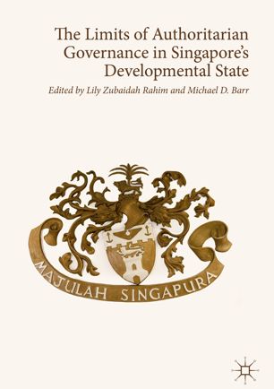 The Limits Of Authoritarian Governance In Singapores Developmental State 1st Ed Lily Zubaidah Rahim