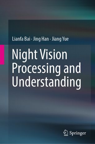 Night Vision Processing And Understanding 1st Ed Lianfa Bai
