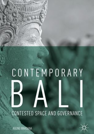 Contemporary Bali Contested Space And Governance 1st Ed Agung Wardana