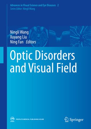 Optic Disorders And Visual Field 1st Ed Ningli Wang Xuyang Liu