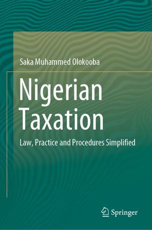 Nigerian Taxation Law Practice And Procedures Simplified 1st Ed Saka Muhammed Olokooba