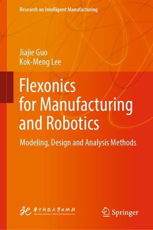Flexonics For Manufacturing And Robotics Modeling Design And Analysis Methods 1st Ed Jiajie Guo