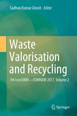 Waste Valorisation And Recycling 7th Iconswmiswmaw 2017 Volume 2 1st Ed Sadhan Kumar Ghosh