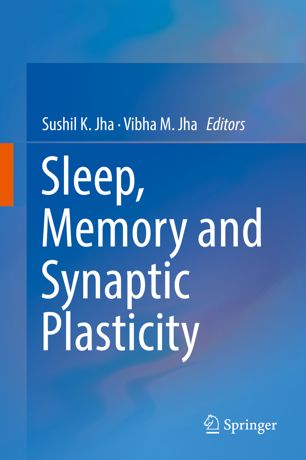 Sleep Memory And Synaptic Plasticity 1st Ed Sushil K Jha Vibha M Jha