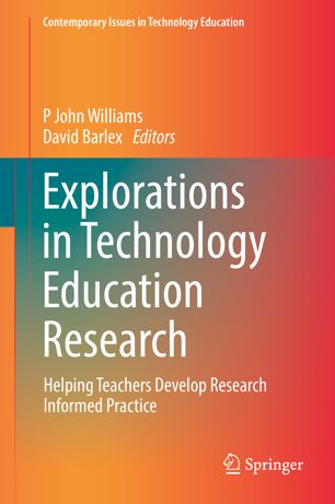 Explorations In Technology Education Research Helping Teachers Develop Research Informed Practice 1st Ed P John Williams