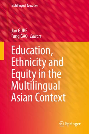 Education Ethnicity And Equity In The Multilingual Asian Context 1st Ed Jan Gube