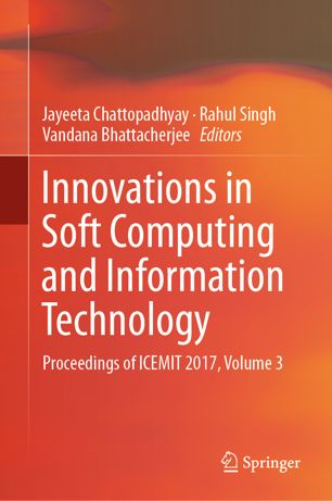 Innovations In Soft Computing And Information Technology Proceedings Of Icemit 2017 Volume 3 1st Ed Jayeeta Chattopadhyay