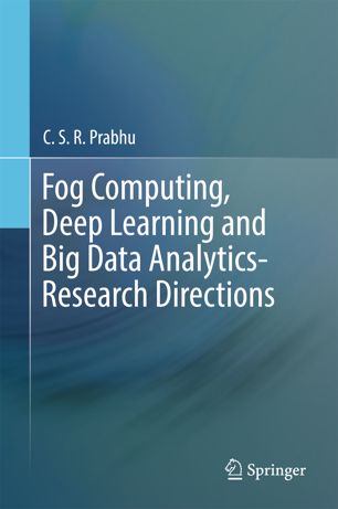 Fog Computing Deep Learning And Big Data Analyticsresearch Directions 1st Ed Csr Prabhu