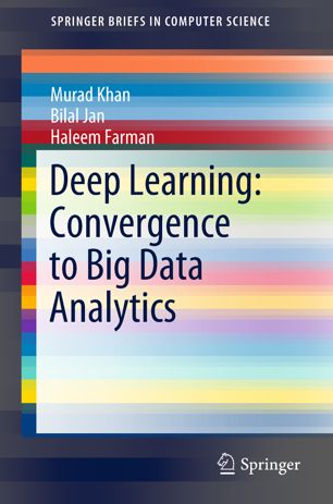 Deep Learning Convergence To Big Data Analytics 1st Ed Murad Khan