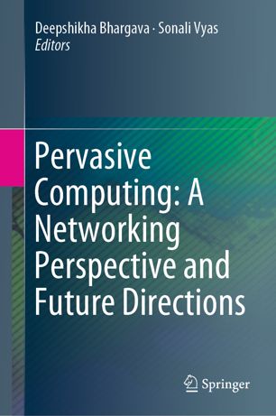 Pervasive Computing A Networking Perspective And Future Directions 1st Ed Deepshikha Bhargava