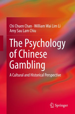 The Psychology Of Chinese Gambling A Cultural And Historical Perspective 1st Ed Chi Chuen Chan