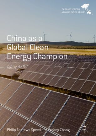 China As A Global Clean Energy Champion Lifting The Veil 1st Ed Philip Andrewsspeed