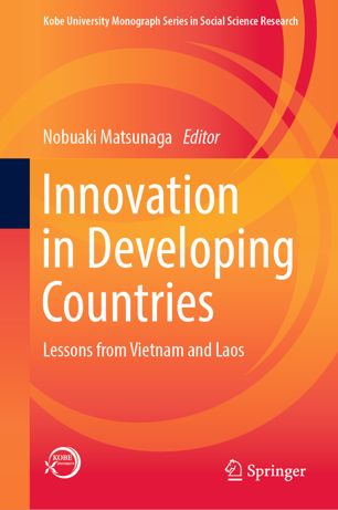 Innovation In Developing Countries Lessons From Vietnam And Laos 1st Ed Nobuaki Matsunaga