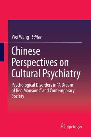 Chinese Perspectives On Cultural Psychiatry Psychological Disorders In A Dream Of Red Mansions And Contemporary Society 1st Ed Wei Wang