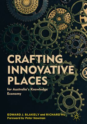Crafting Innovative Places For Australias Knowledge Economy 1st Ed Edward J Blakely