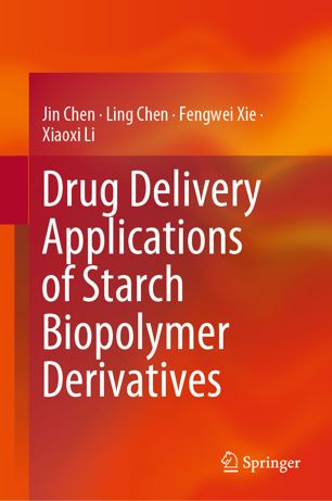 Drug Delivery Applications Of Starch Biopolymer Derivatives 1st Ed Jin Chen