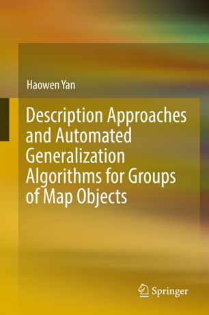 Description Approaches And Automated Generalization Algorithms For Groups Of Map Objects 1st Ed Haowen Yan
