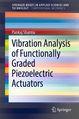 Vibration Analysis Of Functionally Graded Piezoelectric Actuators 1st Ed Pankaj Sharma